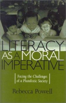 Literacy as a Moral Imperative: Facing the Challenges of a Pluralistic Society (Culture and Education Series)