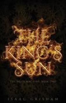 Paperback The King's Sun: The Brass Machine: Book One Book