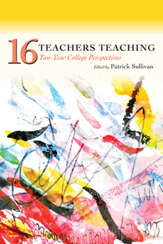 Paperback Sixteen Teachers Teaching: Two-Year College Perspectives Book