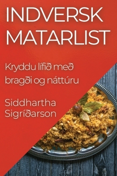Paperback Indversk Matarlist: Kryddu lífið með bragði og náttúru [Icelandic] Book