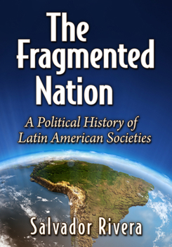 Paperback The Fragmented Nation: A Political History of Latin American Societies Book