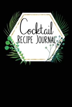 Paperback Cocktail Recipe Journal: Blank Cocktail Recipe Organizer for Mixologists and Amateur or Professional Bartenders; Floral Minimalist Black Mixed Book