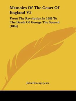 Paperback Memoirs Of The Court Of England V3: From The Revolution In 1688 To The Death Of George The Second (1846) Book