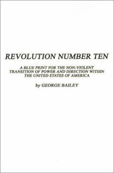 Paperback Revolution Number Ten: A Blue Print for the Non-Violent Transition of Power and Direction Within the United States of America Book