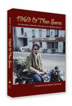 Hardcover 1969 & Then Some: On Morality, Vietnam, Romance & 2 Wheels for Life Book