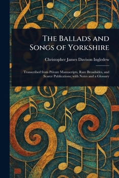 Paperback The Ballads and Songs of Yorkshire Book