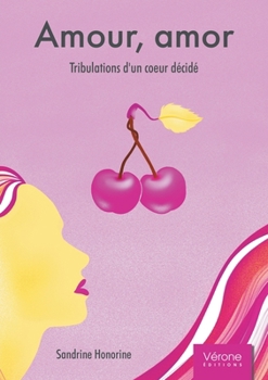 Paperback Amour, amor: Tribulations d'un coeur décidé [French] Book