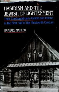 Hardcover Hasidism and the Jewish Enlightenment: Their Confrontation in Galicia and Poland in the First Half of the Nineteenth Century Book