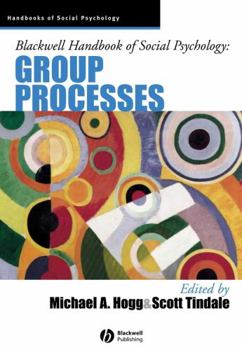 Blackwell Handbook of Social Psychology: Group Processes (Blackwell Handbooks of Social Psychology) - Book #3 of the Blackwell Handbook of Social Psychology