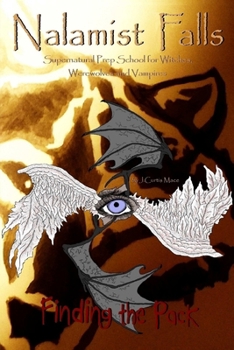 Paperback Nalamist Falls: Supernatural Prep School for Witches, Werewolves and Vampires - Finding the Pack Book