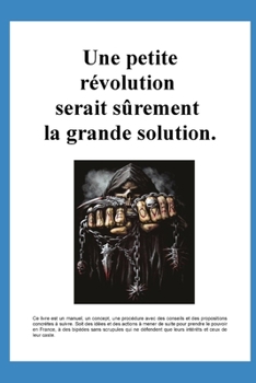 Paperback Une petite r?volution serait s?rement la grande solution. [French] Book