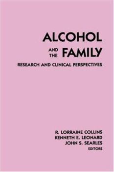 Alcohol and the Family : Research and Clinical Perspectives