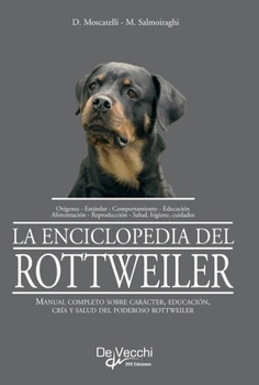 Hardcover La enciclopedia del rottweiler: Manual completo sobre carácter, educación, cría y salud del poderoso rottweiler [Spanish] Book