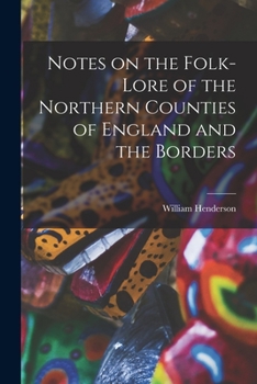 Paperback Notes on the Folk-lore of the Northern Counties of England and the Borders Book