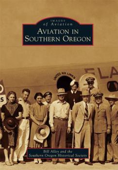 Aviation in Southern Oregon (Images of Aviation) - Book  of the Images of Aviation