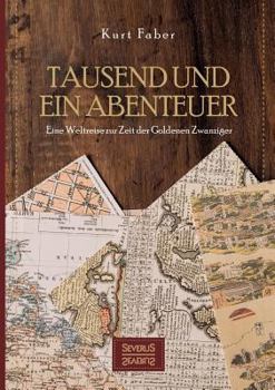 Paperback Tausend und ein Abenteuer: Eine Weltreise zur Zeit der Goldenen Zwanziger [German] Book