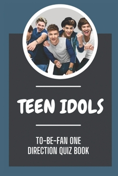 Paperback Teen Idols: To-Be-Fan One Direction Quiz Book: One Direction Question Book