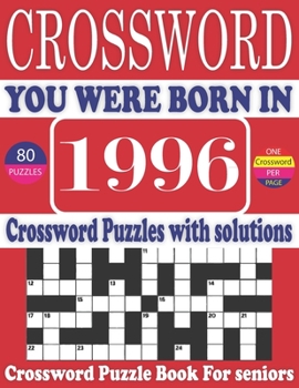 Paperback You Were Born in 1996: Crossword Puzzle Book: Large Print Book for Seniors And Adults & Perfect Entertaining and Fun Crossword Puzzle Book fo [Large Print] Book