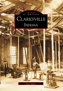 Clarksville, Indiana (Images of America: Indiana) - Book  of the Images of America: Indiana