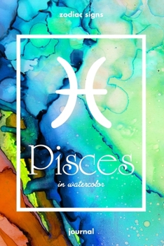 Zodiac signs PISCES in watercolor Journal: Blank bullet journal with a colorful watercolor cover and a zodiac sign. Have your celestial star constellation as a companion to your daily writing.