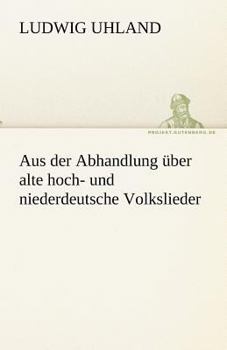 Paperback Aus Der Abhandlung Uber Alte Hoch- Und Niederdeutsche Volkslieder [German] Book
