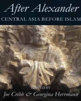 Hardcover After Alexander: Central Asia Before Islam Book