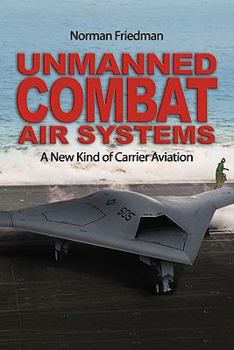 Hardcover Unmanned Combat Air Systems: A New Kind of Carrier Aviation Book