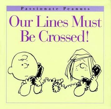 Hardcover Our Lines Must Be Crossed! (Peanuts at Work & Play) Book