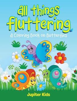Paperback All Things Fluttering (A Coloring Book on Butterflies) Book