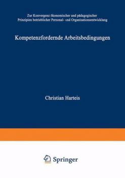 Paperback Kompetenzfördernde Arbeitsbedingungen: Zur Konvergenz Ökonomischer Und Pädagogischer Prinzipien Betrieblicher Personal- Und Organisationsentwicklung [German] Book