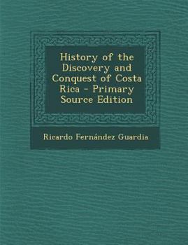 Paperback History of the Discovery and Conquest of Costa Rica Book