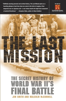 Paperback The Last Mission: The Secret History of World War II's Final Battle Book