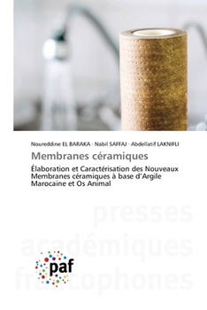 Membranes céramiques: Élaboration et Caractérisation des Nouveaux Membranes céramiques à base d’Argile Marocaine et Os Animal