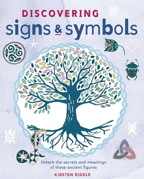 Paperback Discovering Signs and Symbols: Unlock the Secrets and Meanings of These Ancient Figures Book