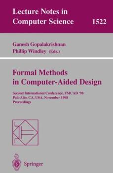 Paperback Formal Methods in Computer-Aided Design: Second International Conference, Fmcad '98, Palo Alto, Ca, Usa, November 4-6, 1998, Proceedings Book