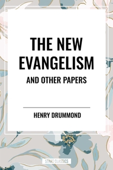 The New Evangelism, and Other Addresses