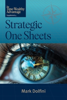 Paperback The Time-Wealthy Advantage: Strategic One Sheets Book