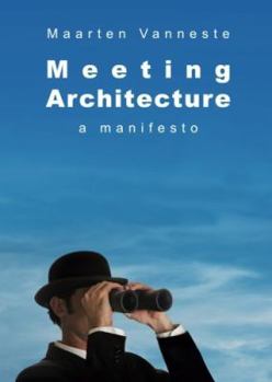 Paperback Meeting Architecture: A Manifesto Book