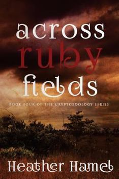 Paperback Across Ruby Fields: Book 4 of the Cryptozoology Series Book