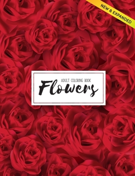 Flowers Coloring Book: An Adult Coloring Book with Flower Collection, Stress Relieving Flower Designs for Relaxation (Volume 2)