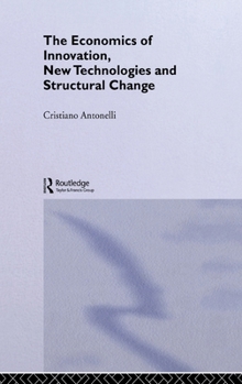 Hardcover The Economics of Innovation, New Technologies and Structural Change Book