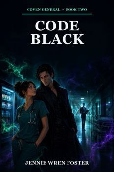 Code Black: He never threatens. He never lies. He fixes the vending machine. And he is the most dangerous thing that has ever walked into her hospital. (Coven General Series)