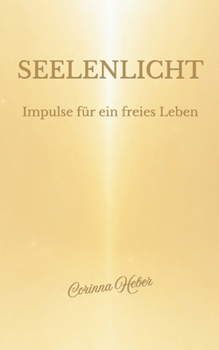 Paperback Seelenlicht: Impulse für ein freies Leben (German Edition) [German] Book