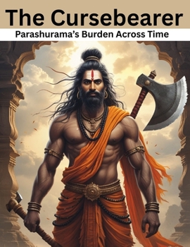 The Cursebearer: Parashurama’s Burden Across Time