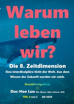 Paperback Warum leben wir?: Die 8. Zeitdimension [German] Book