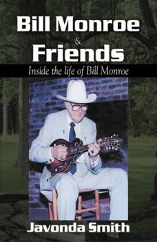 Paperback Bill Monroe and Friends: Inside the Life of Bill Monroe Book