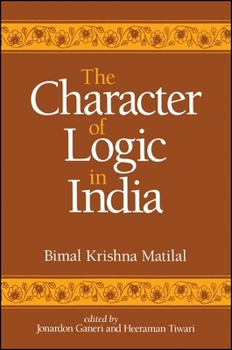 Hardcover The Character of Logic in India Book
