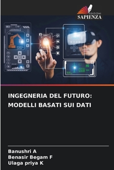 Ingegneria del Futuro: Modelli Basati Sui Dati