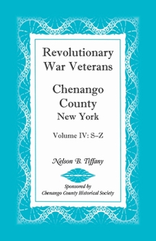 Revolutionary War Veterans, Chenango County, New York, Volume IV, S-Z