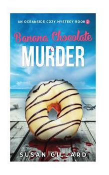 Banana Chocolate & Murder - Book #2 of the Oceanside Cozy